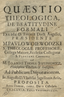 Quæstio Theologica De Beatvdine Formali Ex I 2dæ D. Thomæ Doct. Angelici