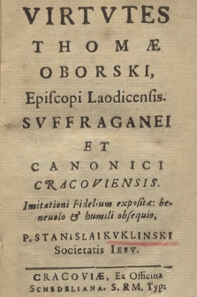 Virtvtes Thomæ Oborski, Episcopi Laodicensis, Svffraganei Et Canonici Cracoviensis : Imitationi Fidelium expositæ