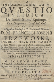 Qvæstio Ivridica De Iurisdictione Episcopi [...] svb avspiciis [...] Francisci Iosephi Przewoski [...] rectoris