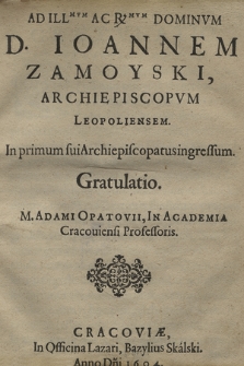 Ad Illmvm Ac Rmvm Dominvm D. Ioannem Zamoyski, Archiepiscopvm Leopoliensem In primum sui Archiepiscopatus ingressum Gratulatio