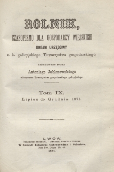 Rolnik : czasopismo dla gospodarzy wiejskich : organ urzędowy c. k. galicyjskiego Towarzystwa gospodarskiego. T.9, Spis przedmiotów w tomie IX zawartych (1871)