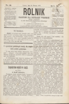 Rolnik : czasopismo dla gospodarzy wiejskich : organ urzędowy ces. król. Towarzystwa gospodarskiego galicyjskiego. R.10, T.20, Nr. 12 (30 czerwca 1877)