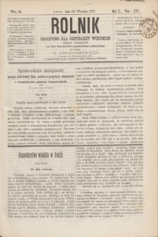 Rolnik : czasopismo dla gospodarzy wiejskich : organ urzędowy ces. król. Towarzystwa gospodarskiego galicyjskiego. R.10, T.21, Nr. 6 (30 września 1877)