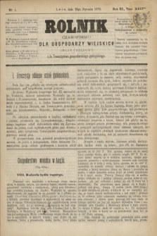 Rolnik : czasopismo dla gospodarzy wiejskich : organ urzędowy c. k. Towarzystwa gospodarskiego galicyjskiego. R.11, T.22, Nr. 1 (12 stycznia 1878)