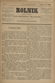 Rolnik : czasopismo dla gospodarzy wiejskich : organ urzędowy c. k. Towarzystwa gospodarskiego galicyjskiego. R.11, T.22, Nr. 4 (28 lutego 1878)