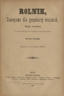 Rolnik : czasopismo dla gospodarzy wiejskich : organ urzędowy c. k. galicyjskiego Towarzystwa gospodarskiego. [R.11], T.23, Spis rzeczy zawartych w tomie XXIII „Rolnika” od lipca do grudnia 1878 roku