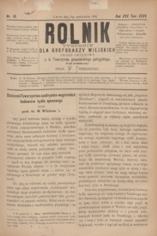 Rolnik : tygodnik dla gospodarzy wiejskich : organ urzędowy c. k. Towarzystwa gospodarskiego galicyjskiego. R.17, T.35, Nr. 16 (18 października 1884)