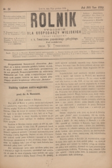 Rolnik : tygodnik dla gospodarzy wiejskich : organ urzędowy c. k. Towarzystwa gospodarskiego galicyjskiego. R.17, T.35, Nr. 26 (27 grudnia 1884)