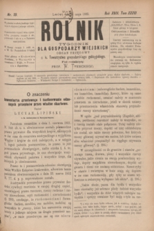 Rolnik : tygodnik dla gospodarzy wiejskich : organ urzędowy c. k. Towarzystwa gospodarskiego galicyjskiego. R.18, T.36, Nr. 19 (9 maja 1885)