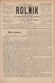 Rolnik : tygodnik dla gospodarzy wiejskich : organ urzędowy c. k. Towarzystwa gospodarskiego galicyjskiego. R.18, T.37, Nr. 2 (11 lipca 1885)