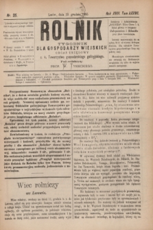 Rolnik : tygodnik dla gospodarzy wiejskich : organ urzędowy c. k. Towarzystwa gospodarskiego galicyjskiego. R.18, T.37, Nr. 25 (19 grudnia 1885)