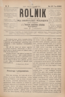 Rolnik : tygodnik dla gospodarzy wiejskich : organ urzędowy c. k. Towarzystwa gospodarskiego galicyjskiego. R.19, T.38, Nr. 5 (30 stycznia 1886)