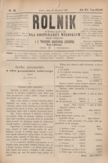 Rolnik : tygodnik dla gospodarzy wiejskich : organ urzędowy c. k. Towarzystwa gospodarskiego galicyjskiego. R.19, T.37 [i.e. 38], Nr. 25 (17 czerwca 1886)