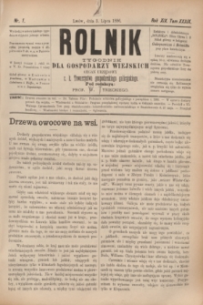 Rolnik : tygodnik dla gospodarzy wiejskich : organ urzędowy c. k. Towarzystwa gospodarskiego galicyjskiego. R.19, T.38 [!], Nr. 1 (3 lipca 1886)