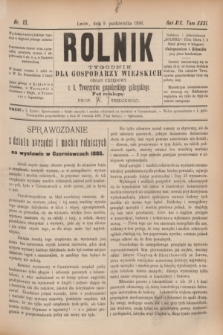 Rolnik : tygodnik dla gospodarzy wiejskich : organ urzędowy c. k. Towarzystwa gospodarskiego galicyjskiego. R.19, T.38 [!], Nr. 15 (9 października 1886)