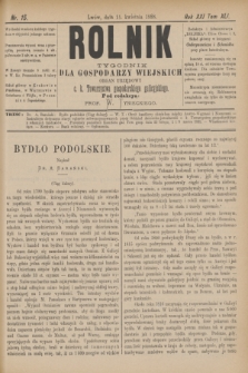Rolnik : tygodnik dla gospodarzy wiejskich : organ urzędowy c. k. Towarzystwa gospodarskiego galicyjskiego. R.21, T.41, Nr. 15 (14 kwietnia 1888)