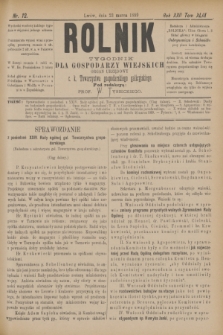 Rolnik : tygodnik dla gospodarzy wiejskich : organ urzędowy c. k. Towarzystwa gospodarskiego galicyjskiego. R.22, T.43, Nr. 12 (23 marca 1889)