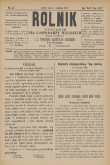 Rolnik : tygodnik dla gospodarzy wiejskich : organ urzędowy c. k. Towarzystwa gospodarskiego galicyjskiego. R.22, T.44, Nr. 5 (3 sierpnia 1889)