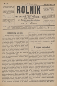 Rolnik : tygodnik dla gospodarzy wiejskich : organ urzędowy c. k. Towarzystwa gospodarskiego galicyjskiego. R.22, T.44, Nr. 22 (30 listopada 1889)