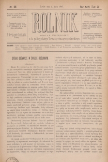 Rolnik : organ urzędowy c. k. galicyjskiego Towarzystwa gospodarskiego. R.26, T.51, Nr. 26 (1 lipca 1893)