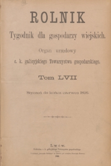 Rolnik : tygodnik dla gospodarzy wiejskich : organ urzędowy c. k. galicyjskiego Towarzystwa gospodarskiego. [R.29], T.57, Spis rzeczy zawartych w tomie LVII. „Rolnika” od stycznia do końca czerwca 1896