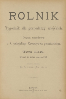 Rolnik : tygodnik dla gospodarzy wiejskich : organ urzędowy c. k. galicyjskiego Towarzystwa gospodarskiego. R.30, T.59, Spis rzeczy zawartych w tomie LIX. "Rolnika" od stycznia do końca czerwca 1897