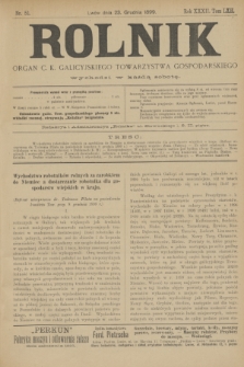 Rolnik : organ c. k. galicyjskiego Towarzystwa gospodarskiego. R.32, T.62, Nr. 51 (23 grudnia 1899)