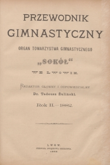 Przewodnik Gimnastyczny : organ Towarzystwa Gimnastycznego „Sokoł” we Lwowie. R.2, Spis rzeczy zawartych w II. roczniku „Przewodnika Gimnastycznego” z roku 1882 (1882)