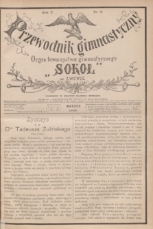 Przewodnik Gimnastyczny : organ Towarzystwa Gimnastycznego „Sokoł” we Lwowie. R.5, nr 3 (marzec 1885)