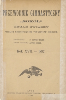 Przewodnik Gimnastyczny "Sokół" : organ Związku Polskich Gimnastycznych Towarzystw Sokolich. R.17, Spis rzeczy zawartych w XVII. roczniku "Przewodnika Gimnastycznego" z r. 1897