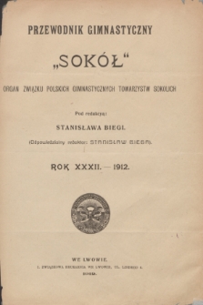 Przewodnik Gimnastyczny „Sokół" : organ Związku Polskich Gimnastycznych Towarzystw Sokolich. R.32, Spis rzeczy w tomie XXXII. Przewodnika Gimnastycznego „Sokół" z roku 1912