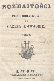 Rozmaitości : pismo dodatkowe do Gazety Lwowskiej. 1834, spis rzeczy