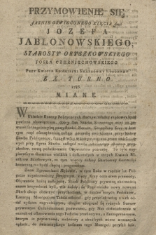 Przymowienie Się Jasnie Oswieconego Xięcia Jmci Jozefa Jabłonowskiego, Starosty Oryszkowskiego Posła Czerniechowskiego Przy Kwicie Kommissyi Skarbowey Koronney Ex Turno 1786. Miane