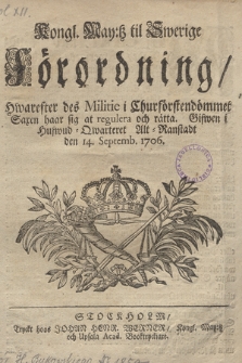 Kongl. May:tz til Swerige Förordning, Hwarefter des Militie i Churförstendömmet Saxen haar sig at regulera och rätta. Gifwen i Hufwud-Qwarteret Alt-Ranstadt den 14. septemb. 1706