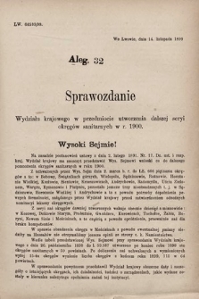 [Kadencja VII, sesja V, al. 32] Alegata do Sprawozdań Stenograficznych z piątej Sesyi Siódmego Peryodu Sejmu Krajowego Królestwa Galicyi i Lodomeryi z Wielkiem Księstwem Krakowskiem z roku 1899/900. Alegat 32