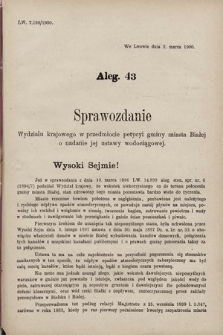 [Kadencja VII, sesja V, al. 43] Alegata do Sprawozdań Stenograficznych z piątej Sesyi Siódmego Peryodu Sejmu Krajowego Królestwa Galicyi i Lodomeryi z Wielkiem Księstwem Krakowskiem z roku 1899/900. Alegat 43