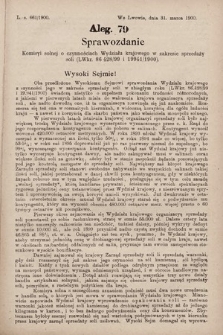 [Kadencja VII, sesja V, al. 79] Alegata do Sprawozdań Stenograficznych z piątej Sesyi Siódmego Peryodu Sejmu Krajowego Królestwa Galicyi i Lodomeryi z Wielkiem Księstwem Krakowskiem z roku 1899/900. Alegat 79