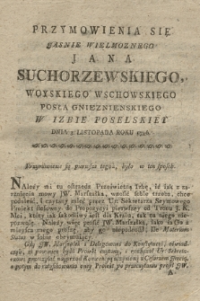 Przymowienia Się Jasnie Wielmoznego Jana Suchorzewskiego, Woyskiego Wschowskiego Posła Gnieznienskiego W Izbie Poselskiey Dnia 3. Listopada Roku 1786