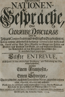 Sonderbare Nationen-Gespräche, Oder Curieuse Discurse Uber die Jetzigen Conjuncturen und wichtigsten Begebenheiten ... Eilffte Entrevuë ... Zwischen Einem Frantzosen, Und Einem Schweitzer, Da ein jedweder, nach dem Genie seiner Nation... : Ferner continuiret ... Historie von Franckreich