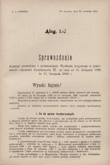 [Kadencja VII, sesja V, al. 137] Alegata do Sprawozdań Stenograficznych z piątej Sesyi Siódmego Peryodu Sejmu Krajowego Królestwa Galicyi i Lodomeryi z Wielkiem Księstwem Krakowskiem z roku 1899/900. Alegat 137