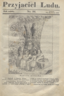 Przyjaciel Ludu. R.6, [T.2], No. 34 (22 lutego 1840)
