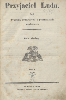 Przyjaciel Ludu. R.7, T.1, Spis rzeczy w tomie pierwszym roku siódmego zawartych (1840)