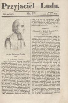 Przyjaciel Ludu. R.11, [T.2], No. 37 (15 marca 1845)