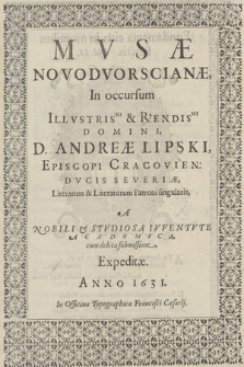 Mvsæ Novodvorscianæ In occursum [...] Andreæ Lipski, Episcopi Cracovien. [...] A Nobili Stvdiosa Ivventvte Acdemica, cum debita submissione, Expedita Anno 1631