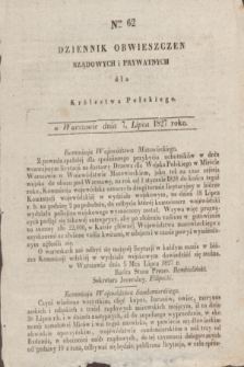 Dziennik Obwieszczen Rządowych i Prywatnych dla Królestwa Polskiego. 1827, Nro. 62 (7 lipca)