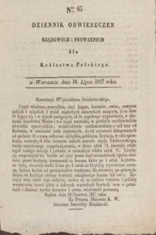 Dziennik Obwieszczen Rządowych i Prywatnych dla Królestwa Polskiego. 1827, Nro. 65 (10 lipca)
