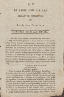 Dziennik Obwieszczen Rządowych i Prywatnych dla Królestwa Polskiego. 1827, Nro. 69 (15 lipca)