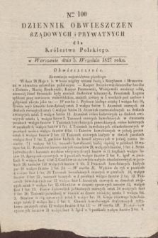 Dziennik Obwieszczen Rządowych i Prywatnych dla Królestwa Polskiego. 1827, Nro. 100 (5 września)