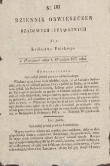 Dziennik Obwieszczeń Rządowych i Prywatnych dla Królestwa Polskiego. 1827, Nro. 103 (8 września)