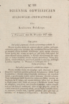Dziennik Obwieszczen Rządowych i Prywatnych dla Królestwa Polskiego. 1827, Nro. 111 (16 września)